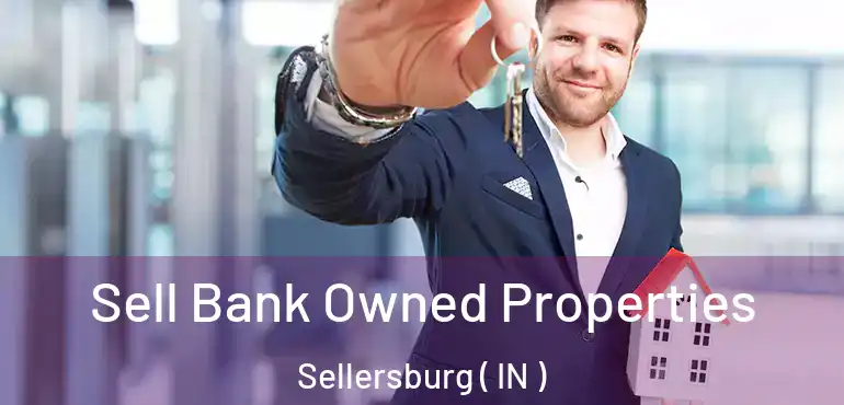 Sell Bank Owned Properties Sellersburg ( IN )