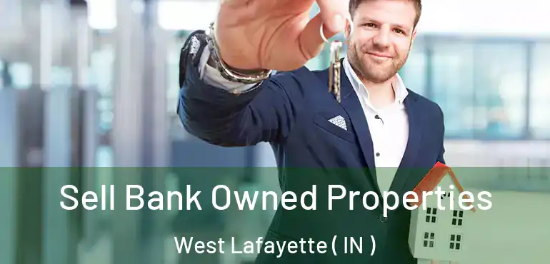  Sell Bank Owned Properties West Lafayette ( IN )