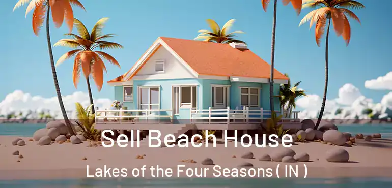 Sell Beach House Lakes of the Four Seasons ( IN )