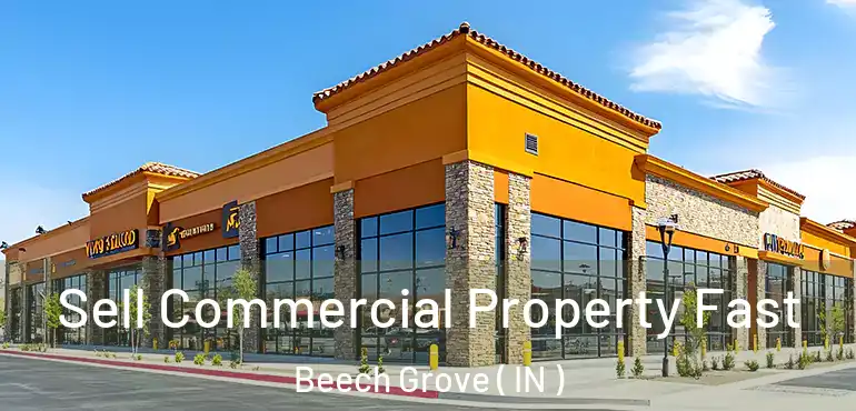  Sell Commercial Property Fast Beech Grove ( IN )