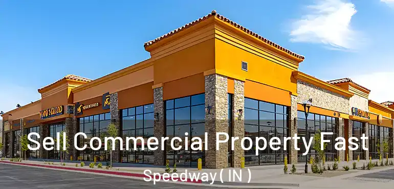  Sell Commercial Property Fast Speedway ( IN )