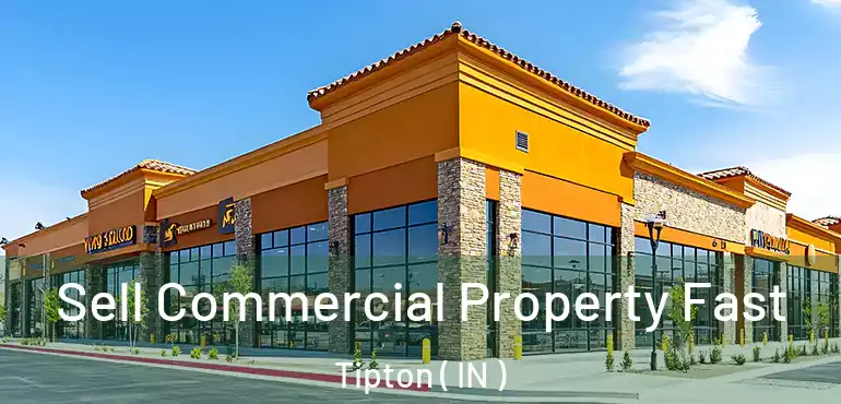 Sell Commercial Property Fast Tipton ( IN )