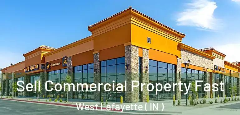  Sell Commercial Property Fast West Lafayette ( IN )