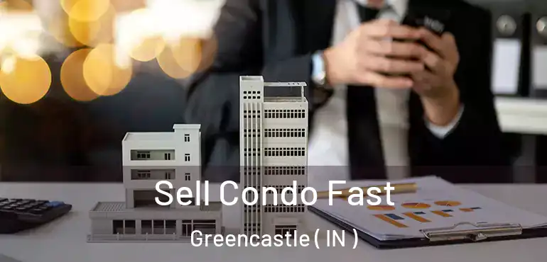 Sell Condo Fast Greencastle ( IN )