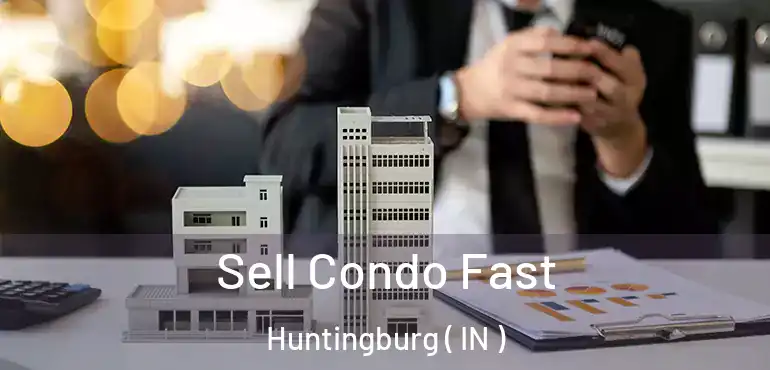  Sell Condo Fast Huntingburg ( IN )