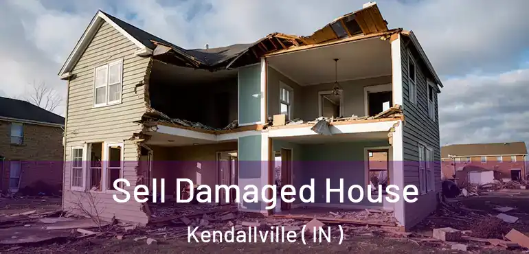  Sell Damaged House Kendallville ( IN )