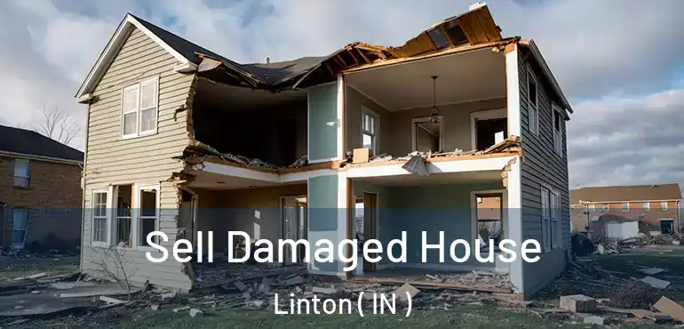 Sell Damaged House Linton ( IN )