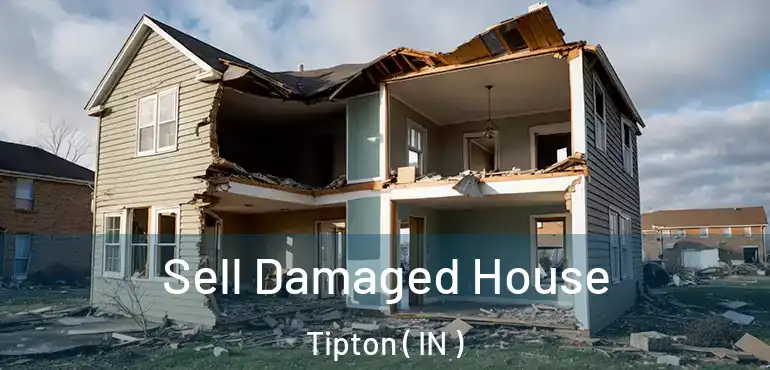 Sell Damaged House Tipton ( IN )