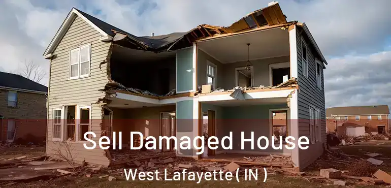 Sell Damaged House West Lafayette ( IN )