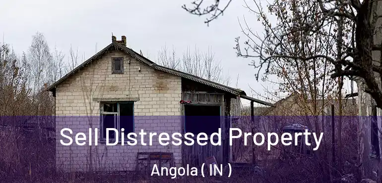 Sell Distressed Property Angola ( IN )