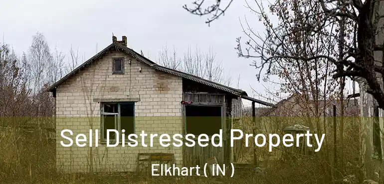 Sell Distressed Property Elkhart ( IN )