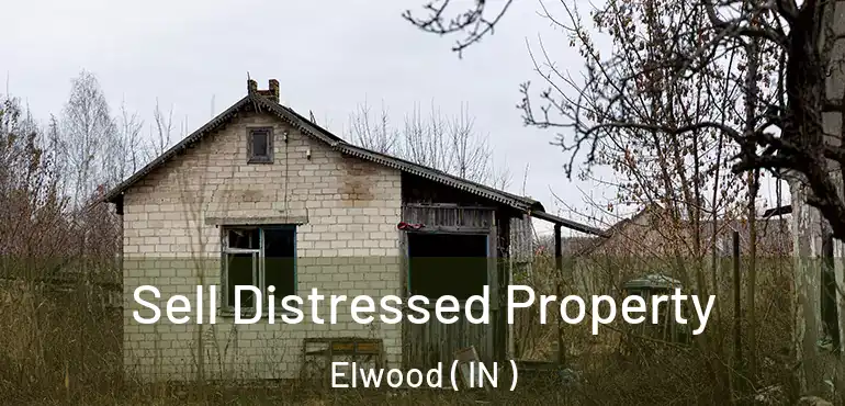  Sell Distressed Property Elwood ( IN )