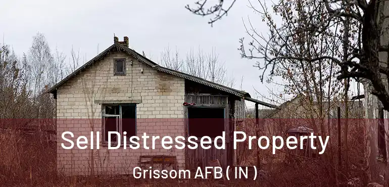 Sell Distressed Property Grissom AFB ( IN )