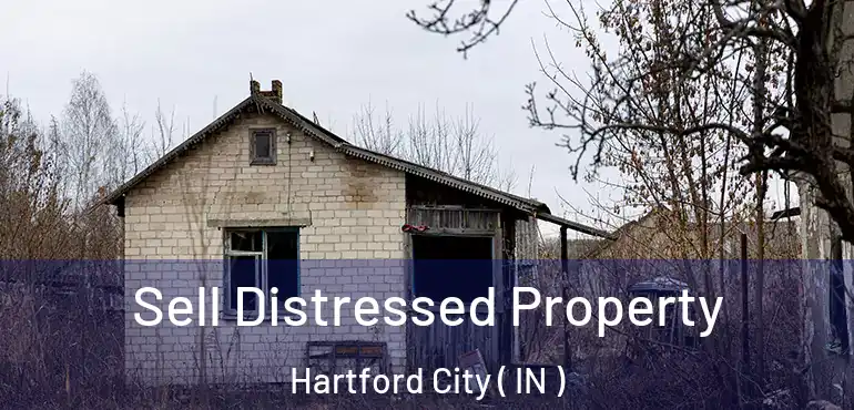 Sell Distressed Property Hartford City ( IN )