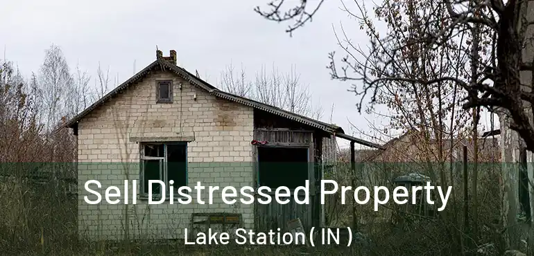  Sell Distressed Property Lake Station ( IN )