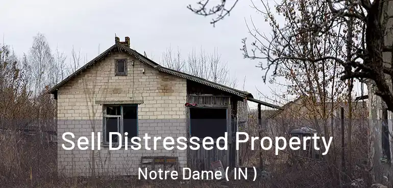  Sell Distressed Property Notre Dame ( IN )