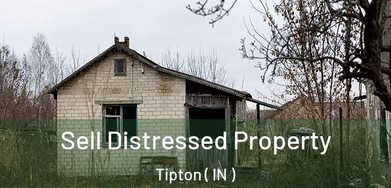 Sell Distressed Property Tipton ( IN )