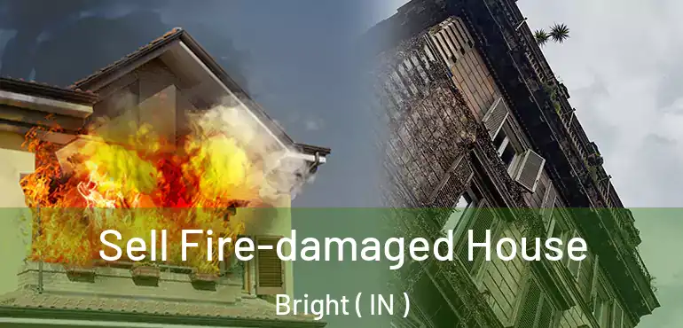 Sell Fire-damaged House Bright ( IN )