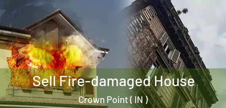 Sell Fire-damaged House Crown Point ( IN )