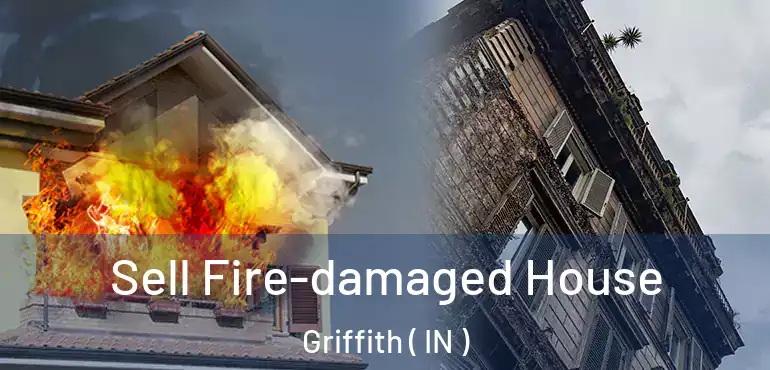 Sell Fire-damaged House Griffith ( IN )