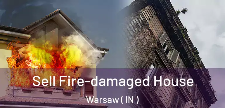  Sell Fire-damaged House Warsaw ( IN )