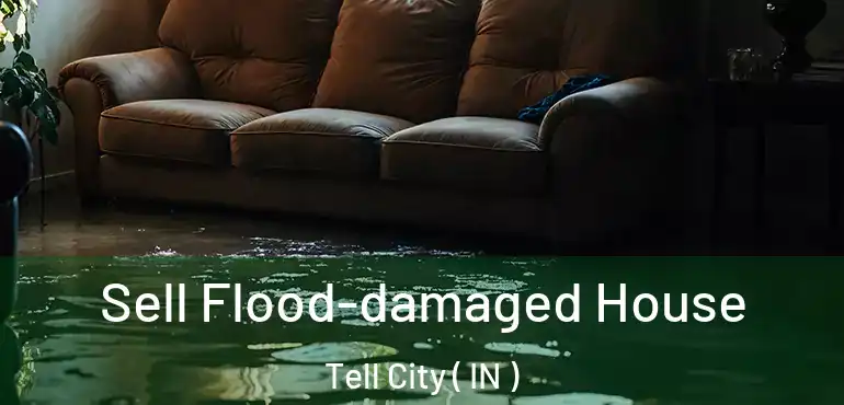 Sell Flood-damaged House Tell City ( IN )