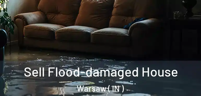 Sell Flood-damaged House Warsaw ( IN )