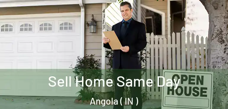 Sell Home Same Day Angola ( IN )