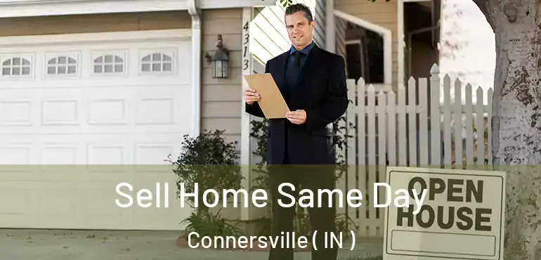 Sell Home Same Day Connersville ( IN )