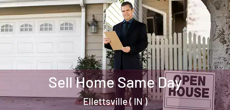Sell Home Same Day Ellettsville ( IN )
