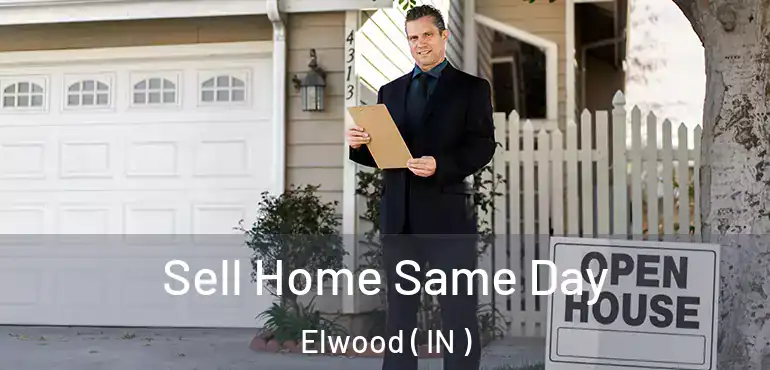 Sell Home Same Day Elwood ( IN )