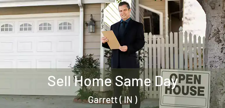  Sell Home Same Day Garrett ( IN )