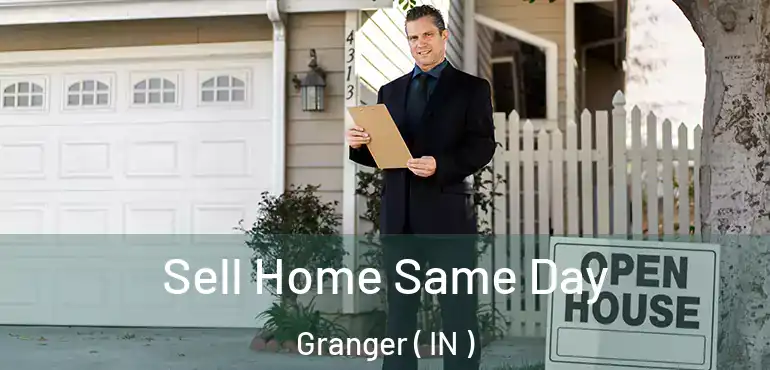  Sell Home Same Day Granger ( IN )