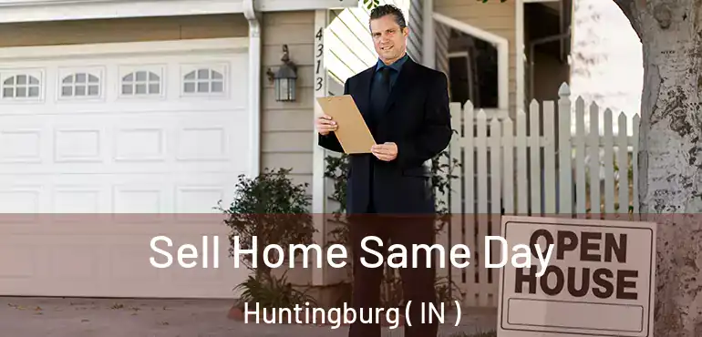  Sell Home Same Day Huntingburg ( IN )