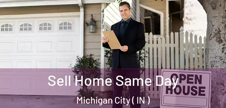  Sell Home Same Day Michigan City ( IN )