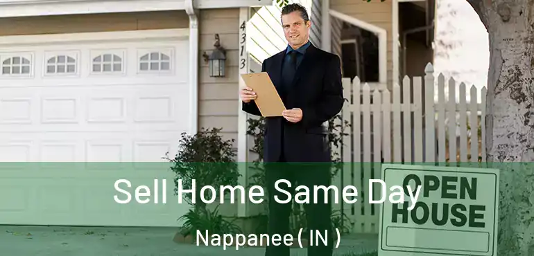 Sell Home Same Day Nappanee ( IN )