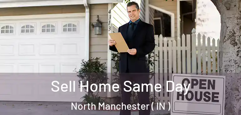  Sell Home Same Day North Manchester ( IN )