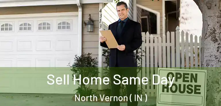  Sell Home Same Day North Vernon ( IN )