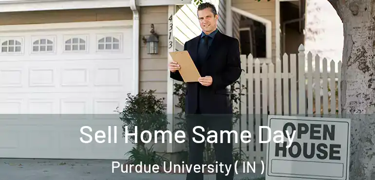 Sell Home Same Day Purdue University ( IN )
