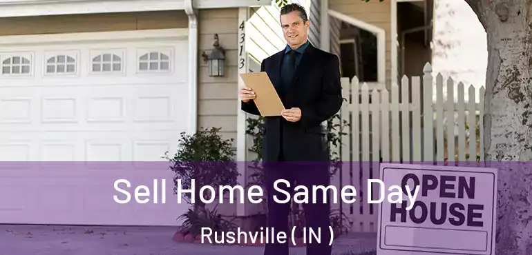 Sell Home Same Day Rushville ( IN )