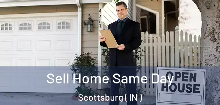  Sell Home Same Day Scottsburg ( IN )