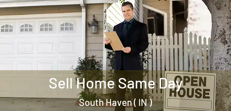  Sell Home Same Day South Haven ( IN )