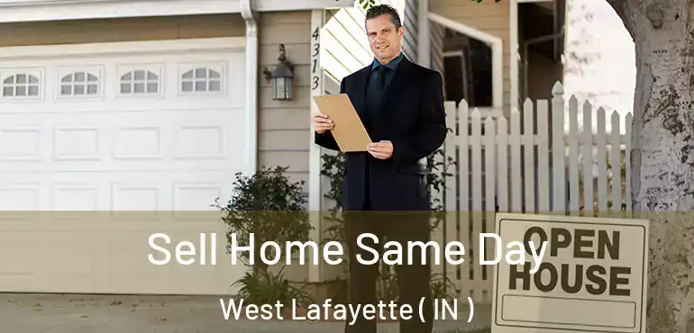  Sell Home Same Day West Lafayette ( IN )
