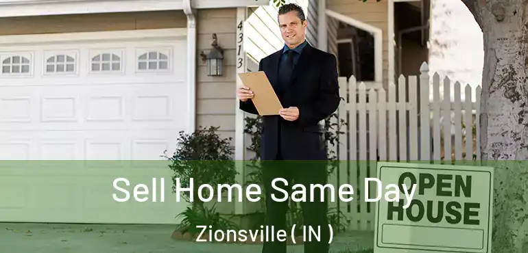  Sell Home Same Day Zionsville ( IN )