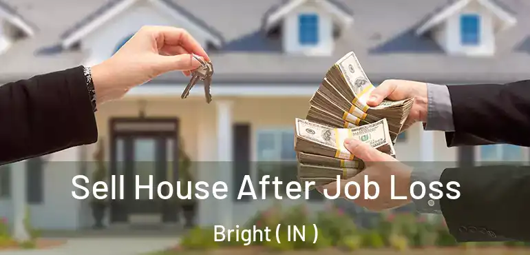 Sell House After Job Loss Bright ( IN )