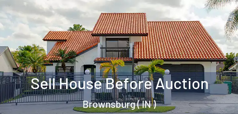 Sell House Before Auction Brownsburg ( IN )