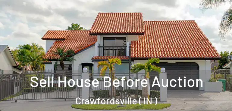 Sell House Before Auction Crawfordsville ( IN )