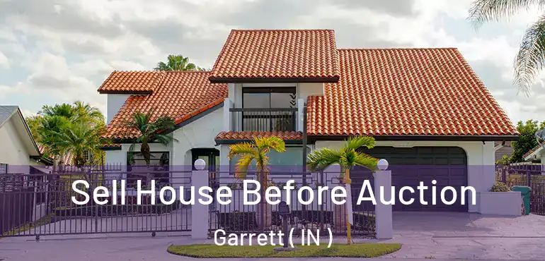Sell House Before Auction Garrett ( IN )