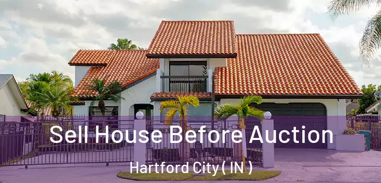  Sell House Before Auction Hartford City ( IN )