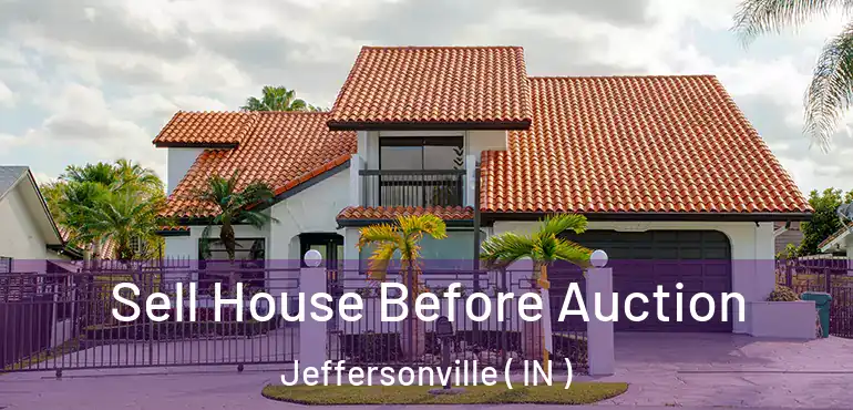  Sell House Before Auction Jeffersonville ( IN )